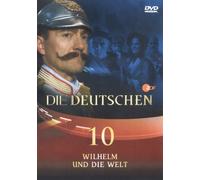 Die Deutschen, Teil 10 - Wilhelm und die Welt [DVD]