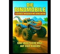 Die Dinomobile - Lustiges Malbuch mit Dino-Autos: Monstertrucks und Dinosaurier zum Ausmalen für Kinder ab 3 Jahren | Urzeitliche Fahrzeuge, große Räder & witzige Szenen!