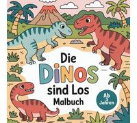 Die Dinos sind los! Der Dino-Malspaß für Entdecker mit 50 Ausmalbildern: Malbuch