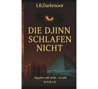 Die Djinn schlafen nicht: Ägypten ruft nicht - es holt