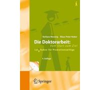 Die Doktorarbeit: Vom Start zum Ziel: Lei(d)tfaden f?r Promotionswillige by Barb