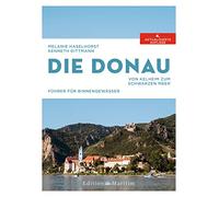 Die Donau: Von Kelheim zum Schwarzen Meer