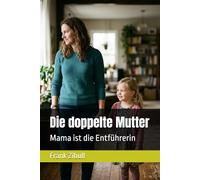 Die doppelte Mutter: Mama ist die Entführerin (Möller & Kröger)