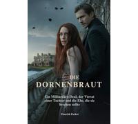 DIE DORNENBRAUT: Ein Milliardärs-Deal, der Verrat einer Tochter und die Ehe, die sie brechen sollte