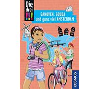 Die drei !!!, Ganoven, Gouda und ganz viel Amsterdam: Mit den wichtigsten Sehenswürdigkeiten, Sprachführer und Stadtplan