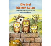 Die drei kleinen Eulen: und andere Tiergeschichten by Moser, Moser, New.