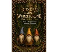 Die drei von Wurzelgrund: Moos, Löffelglück und seltsame Ansichten
