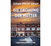 Die Drohung der Mutter (Verborgene Familiengeschichten)