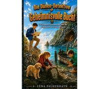 Die Dünen-Detektive: Geheimnisvolle Bucht: Ein rätselhaftes Küstenabenteuer voller Mut, Freundschaft und verborgener Spuren: 3