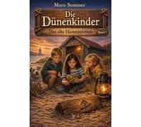 Die Dünenkinder - Das Geheimnis im Sand: Auftakt der spannenden Kinderbuch-Reihe ab 8 Jahren · Ein Küstenabenteuer mit Rätseln, Freundschaft und Geheimnissen