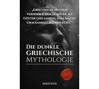 Die dunkle griechische Mythologie: Alte Horrormythen: Die brutale Wahrheit hinter den Legenden