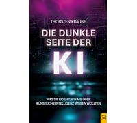 Die dunkle Seite der KI: Was Sie eigentlich nie über Künstliche Intelligenz wissen wollten