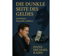 Die dunkle Seite des Geldes: Unsichtbare finanzielle Gefahren