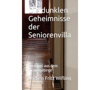 Die dunklen Geheimnisse der Seniorenvilla: Ein Krimi aus dem Fichtelgebirge