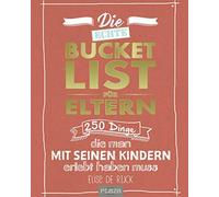 Die echte Bucket List fur Eltern: 250 Dinge, di, De-Rijck.