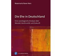 Die Ehe in Deutschland: Eine soziologische Analyse über Wandel, Kontinuität und Zukunft