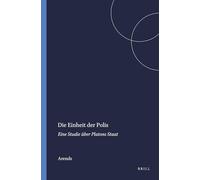 Die Einheit der Polis: Eine Studie Uber Platons Staat: Eine Studie Ueber Platons "Staat" (Mnemosyne, Supplements): 106