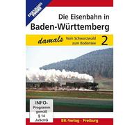 Die Eisenbahn in Baden-Württemberg damals 02: Vom Schwarzwald zum Bodensee