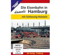 Die Eisenbahn in Hamburg - damals: mit Schleswig-Holstein