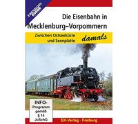 Die Eisenbahn in Mecklenburg-Vorpommern - damals: Zwischen Ostseeküste und Seenplatte