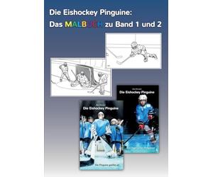 Die Eishockey Pinguine: Das Malbuch zu Band 1 und 2: Ausmalbilder zu "Die Pinguine greifen an" und "Ein Tiger unter Pinguinen"