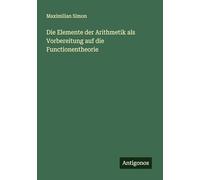 Die Elemente der Arithmetik als Vorbereitung auf die Functionentheorie