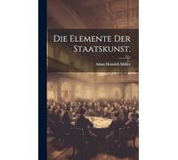Die Elemente der Staatskunst.