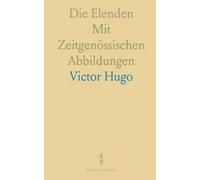 Die Elenden: Mit Zeitgenössischen Abbildungen