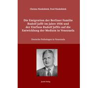 Die Emigration der Berliner Familie Rudolf Jaffé im Jahre 1936 und der Einfluss Rudolf Jaffés auf die Entwicklung der Medizin in Venezuela