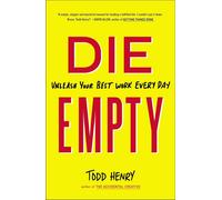 Die Empty: Unleash Your Best Work Every Day by Todd Henry (English) Paperback Bo