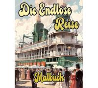 Die Endlose Reise Malbuch: Färbung Seiten Von Alten Modernen Zivilen Und Militärischen Schiffen Marine Galeone Pirate Fregatte Segel Booten ... Stressabbau | Kinder Erwachsene Jugendliche