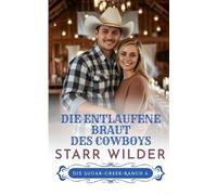 Die entlaufene Braut des Cowboys (Die Sugar-Creek-Ranch)