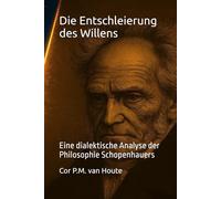 Die Entschleierung des Willens: Eine dialektische Analyse der Philosophie Schopenhauers: 48 (Philosophical Dialogues)