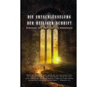 Die Entschlüsselung der Heiligen Schrift: Schlüssel zum unsterblichen Königreich (Keys to the Immortal Kingdom - The Words Become Flesh)