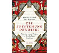 Die Entstehung der Bibel: Von den ersten Texten, Schmid, Schroter.