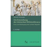 Die Entstehung der römischen Militärdiktatur: Krise und Niedergang einer antiken Republik