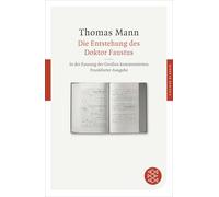 Die Entstehung des Doktor Faustus: Roman eines Romans. In der Fassung der Großen kommentierten Frankfurter Ausgabe