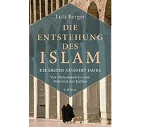 Die Entstehung des Islam: Die ersten hundert Jahre, Berger 9783406696930 New.