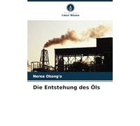Die Entstehung des Öls