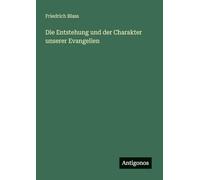 Die Entstehung und der Charakter unserer Evangelien