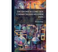 Die Entwickelung der Chemie in der neueren Zeit.