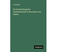 Die Entwickelung der Landwirthschaft in den letzten 100 Jahren