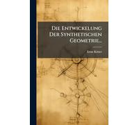 Die Entwickelung Der Synthetischen Geometrie...