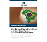 Die Entwicklung Brasiliens auf der Grundlage natürlicher Ressourcen: Dynamische Auswirkungen des Anstiegs der weltweiten Rohstoffpreise auf die Spezialisierung und die Außenhandelsbilanz Brasiliens
