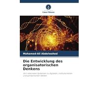 Die Entwicklung des organisatorischen Denkens: Von rationalen Systemen zu digitalen, institutionellen und symbolischen Welten
