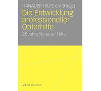 Die Entwicklung Professioneller Opferhilfe: 25 Jahre Hanauer Hilfe <|