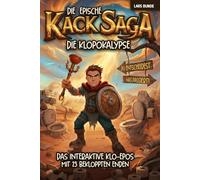 Die epische Kack-Saga - Die Klopokalypse: Das interaktive Klo-Epos mit 23 verschiedenen Enden | Du entscheidest, was passiert!