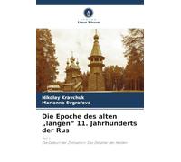 Die Epoche des alten „langen" 11. Jahrhunderts der Rus: Teil I.Die Geburt der Zivilisation: Das Zeitalter der Helden