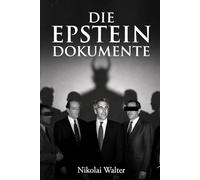 Die Epstein Dokumente: Macht. Schatten. Netzwerke. Eine investigative Analyse zwischen Fakten, Mythos und den Theorien, die die Welt nicht loslassen.