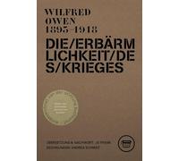 Die Erbärmlichkeit des Krieges: Gesammelte Gedichte und ausgewählte Briefe von Wilfred Owen (3. erweiterte Auflage)